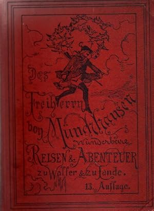 Des Frhr. v. Münchhausen wunderbare Reisen und Abenteuer zu Wasser und zu Lande, wie er dieselben...