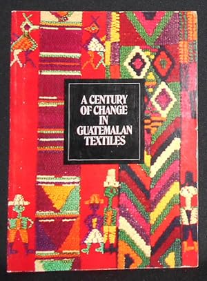 Seller image for A Century of Change in Guatemalan Textiles for sale by Classic Books and Ephemera, IOBA