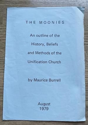 The Moonies: An Outline of the History, Beliefs and Methods of the Unification Church