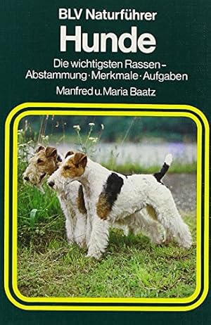 Hunde : d. wichtigsten Rassen - Abstammung - Merkmale, Aufgaben. Manfred u. Maria Baatz / BLV Hei...