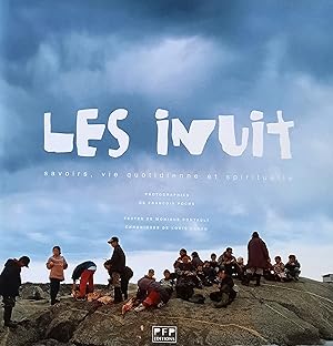 Les Inuit : Savoirs, vie quotidienne et spirituelle
