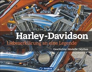 Bild des Verkufers fr Harley-Davidson Liebeserklrung an eine Legende: Geschichte, Modelle, Mythos zum Verkauf von primatexxt Buchversand