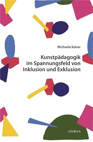 Bild des Verkufers fr Kunstpdagogik im Spannungsfeld von Inklusion und Exklusion : Explikation inklusiver kunstpdagogischer Praktiken und Kulturen zum Verkauf von AHA-BUCH GmbH