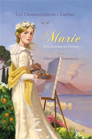 Image du vendeur pour les demoiselles de l'Empire ; Marie  la lumire de Naples mis en vente par Chapitre.com : livres et presse ancienne