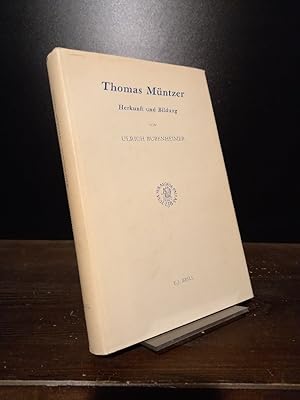 Bild des Verkufers fr Thomas Mntzer. Herkunft und Bildung. Von Ulrich Bubenheimer. (= Studies in Medieval and Reformation Thought, volume 46). zum Verkauf von Antiquariat Kretzer