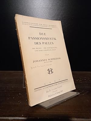 Die Passionsmystik des Paulus. Ihr Wesen, ihr Hintergrund und ihre Nachwirkungen. Von Johannes Sc...