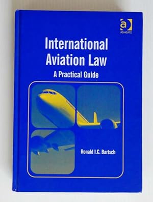 Seller image for International Aviation Law A Practical Guide for sale by Adelaide Booksellers
