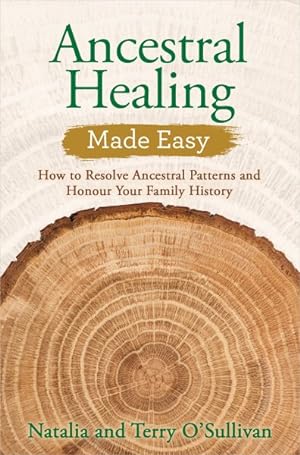Image du vendeur pour Ancestral Healing Made Easy : How to Resolve Ancestral Patterns and Honour Your Family History mis en vente par GreatBookPrices