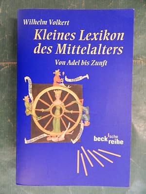 Bild des Verkufers fr Kleines Lexikon des Mittelalters - Von Adel bis Zunft zum Verkauf von Buchantiquariat Uwe Sticht, Einzelunter.