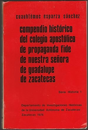 Compendio Historico Del Colegio Apostolico De Propaganda Fide De Nuestra Señora De Guadalupe De Z...