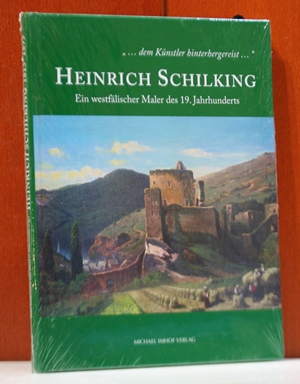 Heinrich Schilking. Ein westfälischer Maler des 19. Jahrhunderts. Katalog zur Ausstellung des Dez...