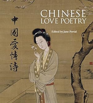 Seller image for Chinese Love Poetry by edited and introduced by Jane Portal, illuminated by the artistic brushwork calligraphy of Qu Lei Lei [Paperback ] for sale by booksXpress