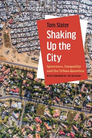 Bild des Verkufers fr Shaking Up the City : Ignorance, Inequality, and the Urban Question zum Verkauf von GreatBookPrices