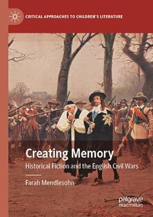 Bild des Verkufers fr Creating Memory : Historical Fiction and the English Civil Wars zum Verkauf von AHA-BUCH GmbH