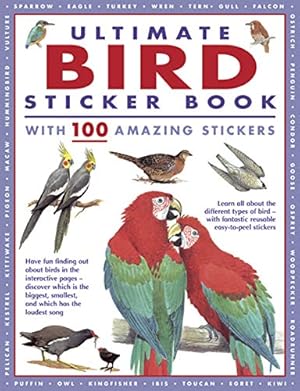 Seller image for Ultimate Bird Sticker Book with 100 Amazing Stickers: Learn All About the Different Types of Bird â   with Fantastic Reusable Easy-To-Peel Stickers by Armadillo Press [Paperback ] for sale by booksXpress