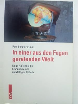 Seller image for In einer aus den Fugen geratenden Welt - Linke Auenpolitik: Erffnung einer berflligen Debatte for sale by Versandantiquariat Jena