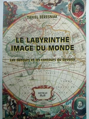 Bild des Verkufers fr Le labyrinthe, image du monde : Les dtours et les contours du devenir zum Verkauf von Versandantiquariat Jena