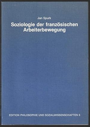 Bild des Verkufers fr Soziologie der franzsischen Arbeiterbewegung. zum Verkauf von Antiquariat Dennis R. Plummer