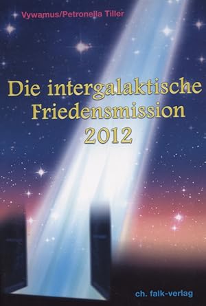 Seller image for Die intergalaktische Friedensmission 2012; Teil: [Bd. 1] for sale by Versandantiquariat Ottomar Khler