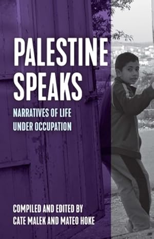 Imagen del vendedor de Palestine Speaks : Narratives of Life Under Occupation a la venta por GreatBookPrices