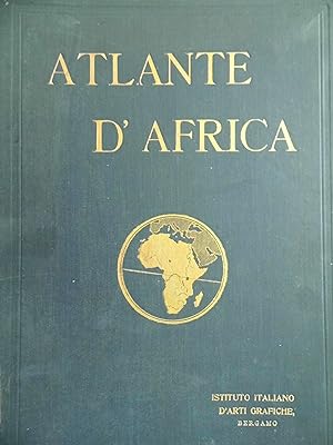 ATLANTE D'AFRICA 36 tavole colorate con 200 pagine di testo di notizie geografiche, economiche e ...