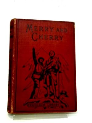 Bild des Verkufers fr Merry and Cherry or When the Blackbird Sings. The Excelsior Library zum Verkauf von World of Rare Books