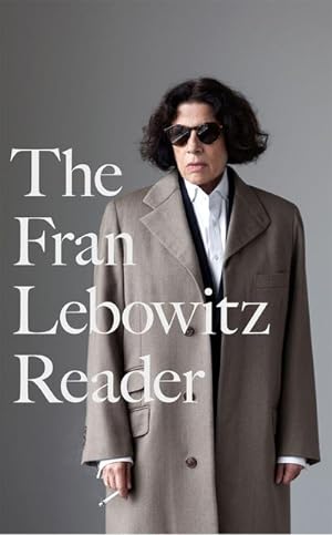 Seller image for The Fran Lebowitz Reader : The Sunday Times Bestseller for sale by AHA-BUCH GmbH