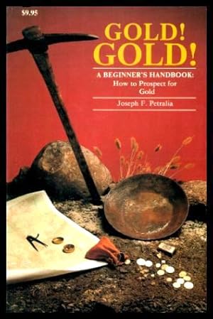 Seller image for GOLD! GOLD - A Beginner's Handbook: How to Prospect for Gold for sale by W. Fraser Sandercombe