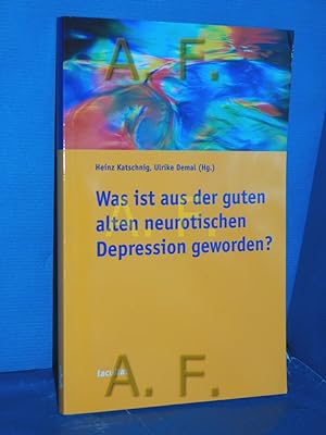 Bild des Verkufers fr Was ist aus der guten alten neurotischen Depression geworden? Heinz Katschnig , Ute Demal (Hg.) zum Verkauf von Antiquarische Fundgrube e.U.