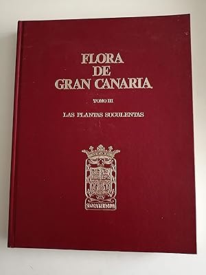 Bild des Verkufers fr Flora de Gran Canaria. Tomo III : Las plantas suculentas zum Verkauf von Perolibros S.L.