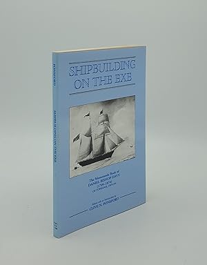 Seller image for SHIPBUILDING ON THE EXE The Memoranda Book of Daniel Bishop Davy (1799-1874) of Topsham Devon for sale by Rothwell & Dunworth (ABA, ILAB)