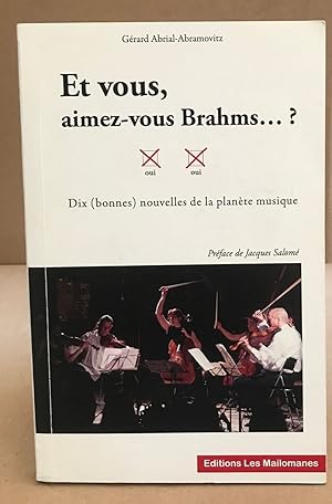 Bild des Verkufers fr Et vous aimez vous Brahms .? dix bonnes nouvelles de la plnte musique zum Verkauf von librairie philippe arnaiz