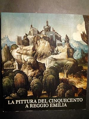 Pirondini Massimo. La pittura del cinquecento a Reggio Emilia. Federco Motta editore. 1985