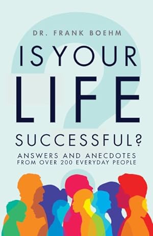 Seller image for Is Your Life Successful? : Answers and Anecdotes from over 200 Everyday People for sale by GreatBookPrices