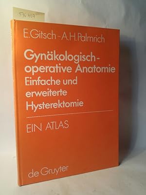 Gynäkologisch-operative Anatomie: Einfache und erweiterte Hysterektomie Ein Atlas