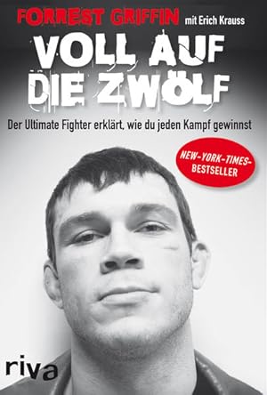 Bild des Verkufers fr Voll auf die Zwlf: Der Ultimate Fighter erklrt, wie du jeden Kampf gewinnst zum Verkauf von Gerald Wollermann