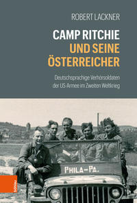 Bild des Verkufers fr Camp Ritchie und seine sterreicher Deutschsprachige Verhrsoldaten der US-Armee im Zweiten Weltkrieg. zum Verkauf von Antiquariat Bergische Bcherstube Mewes