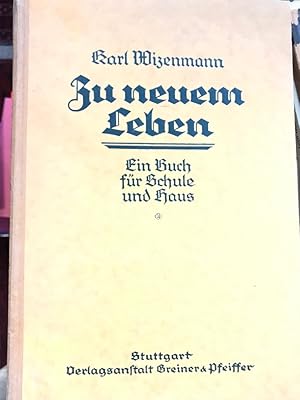 Bild des Verkufers fr Zu neuem Leben. Ein Buch fr Schule und Haus. zum Verkauf von Antiquariat Thomas Nonnenmacher