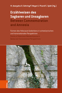 Imagen del vendedor de Erzhlweisen des Sagbaren und Unsagbaren / Between Commemoration and Amnesia Formen des Holocaust-Gedenkens in schweizerischen und transnationalen Perspektiven / Forms of Holocaust Remembrance in Swiss and Transnational Perspectives. a la venta por Antiquariat Bergische Bcherstube Mewes