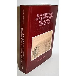 Imagen del vendedor de El Academicismo y la Arquitectura del siglo XIX en Navarra a la venta por Librería Salambó