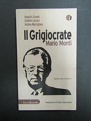 AA.VV. Il Grigiocrate. Mario Monti. Fuorionda. 2012-I