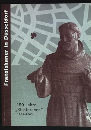 Bild des Verkufers fr Franziskaner in Dsseldorf: 150 Jahre "Klsterchen". zum Verkauf von books4less (Versandantiquariat Petra Gros GmbH & Co. KG)