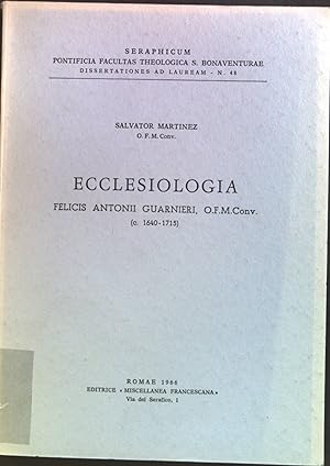 Image du vendeur pour Ecclesiologia, Felicis Antonii Guarnieri, O.F.M. Conv. Seraphicum Pontificia Facultas Theologica S. Bonaventurae, Dissertationes ad Laurea, N.48. mis en vente par books4less (Versandantiquariat Petra Gros GmbH & Co. KG)