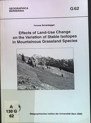 Imagen del vendedor de Effects of Land-Use Change on the Variation of Stable Isotopes in Mountainous Grassland Species. Geographica Bernensia, G62. a la venta por books4less (Versandantiquariat Petra Gros GmbH & Co. KG)