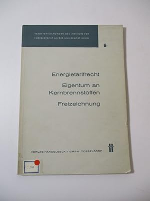 Imagen del vendedor de Energietarifrecht. Eigentum an Kernbrennstoffen. Freizeichnung. (= Verffentlichungen des Instituts fr Energierecht an der Universitt Bonn, Nr. 6). a la venta por Antiquariat Bookfarm