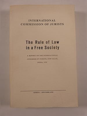 Imagen del vendedor de The Rule Of Law In A Free Society. A Report On The International Congress Of Jurists, Neu Delhi, India, January 5-10, 1959. a la venta por Antiquariat Bookfarm