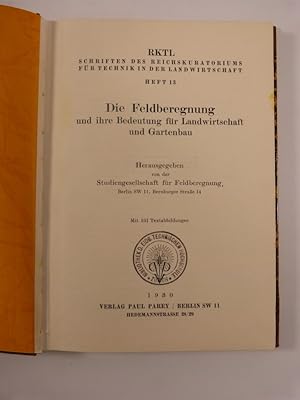 Bild des Verkufers fr Die Feldberegnung und ihre Bedeutung fr Landwirtschaft und Gartenbau. (= Heft 13 der RKTL Schriften des Reichskuratoriums fr Techniken in der Landwirtschaft) zum Verkauf von Antiquariat Bookfarm