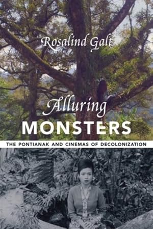 Image du vendeur pour Alluring Monsters : The Pontianak and Cinemas of Decolonization mis en vente par GreatBookPrices