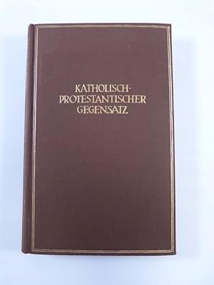 Image du vendeur pour Das Wesen des katholisch-protestantischen Gegensatzes. Ein Beitrag zum gegenseitigen Verstehen. mis en vente par Antiquariat Bookfarm