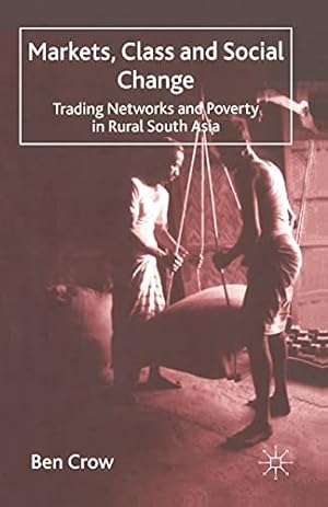 Seller image for Markets, Class and Social Change : Trading Networks and Poverty in Rural South Asia for sale by GreatBookPrices